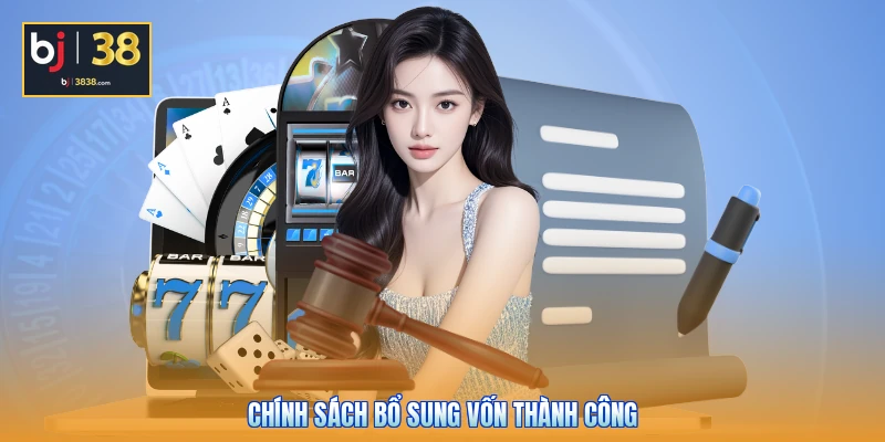 Chính sách bổ sung vốn thành công
