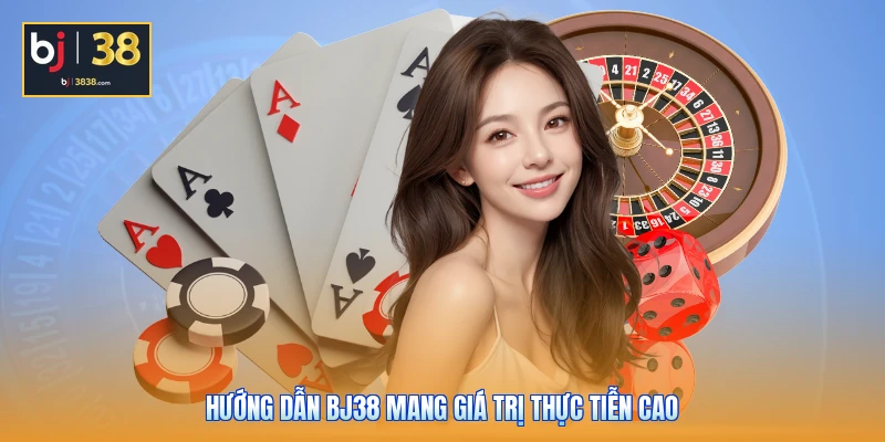Hướng dẫn BJ38 mang giá trị thực tiễn cao