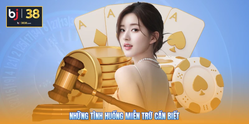 Những tình huống miễn trừ cần biết