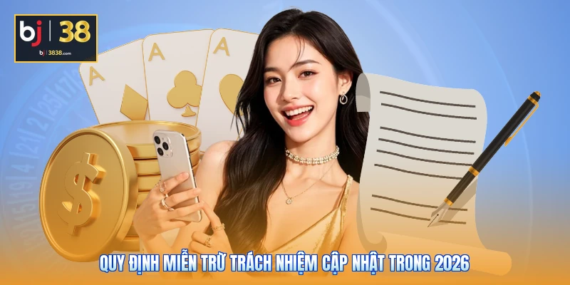 Quy định miễn trừ trách nhiệm cập nhật trong 2026